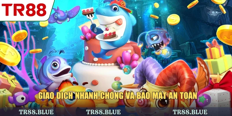 Giao dịch nhanh chóng và bảo mật an toàn