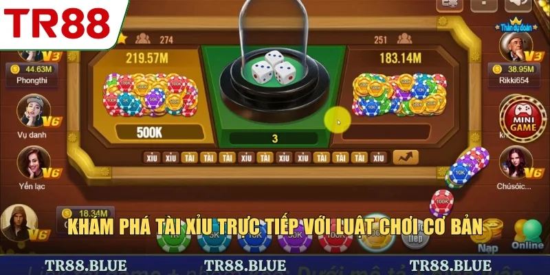 Khám phá tài xỉu trực tiếp với luật chơi cơ bản